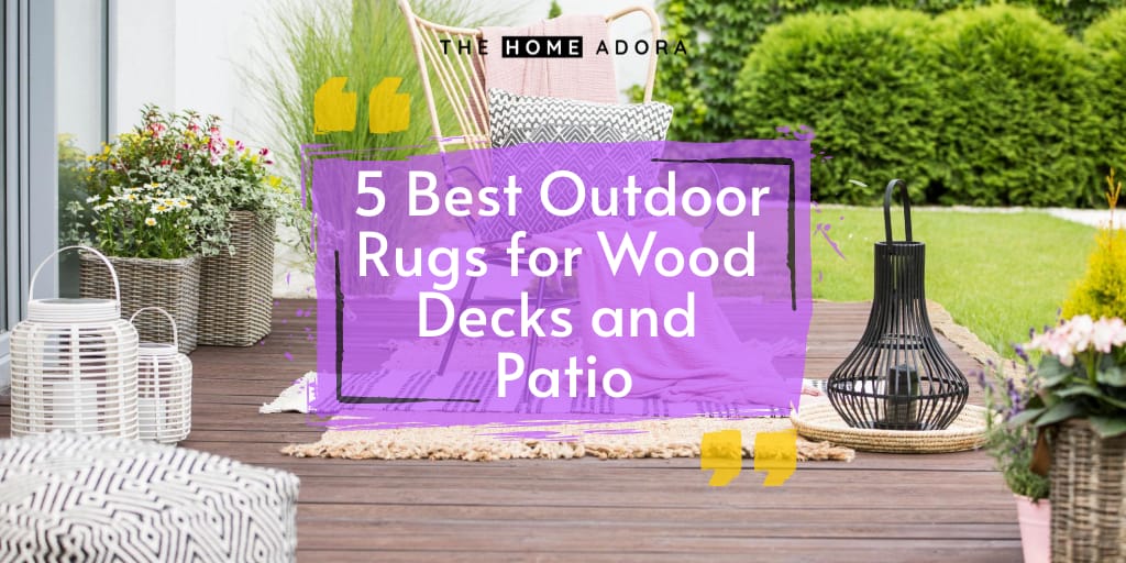 5 Best Outdoor Rugs for Wood Decks and Patio