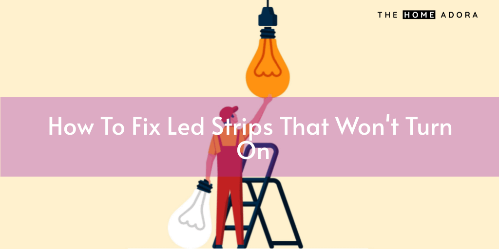 How To Fix Led Strips That Won't Turn On