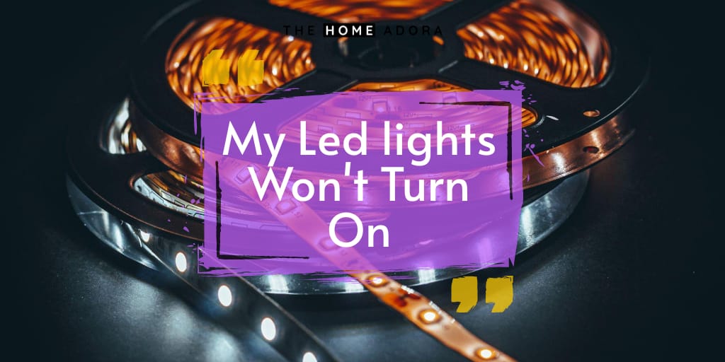 My Led lights Won't Turn On